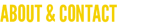 ABOUT & CONTACT